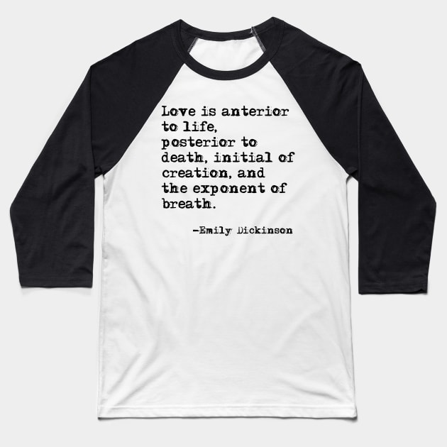 Love is anterior to life - Emily Dickinson Baseball T-Shirt by peggieprints